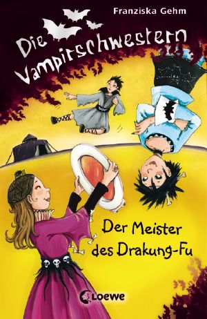 [Die Vampirschwestern 07] • Der Meister des Drakung-Fu